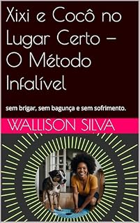 Livro Xixi e Cocô no Lugar Certo — O Método Infalível: sem brigar, sem bagunça e sem sofrimento.