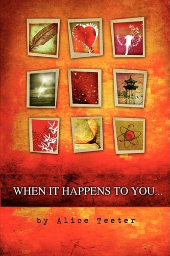 When it happens to you . . . by Alice Teeter
