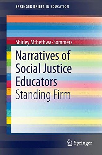 Narratives of Social Justice Educators: Standing Firm (SpringerBriefs in Education)