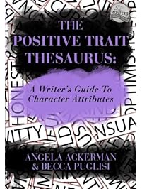 The Positive Trait Thesaurus: A Writer's Guide to Character Attributes (Writers Helping Writers)