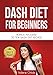 Dash Diet for Weight Loss: Lose Up to 10 Pounds in 10 Days! + Lower Blood Press w/  Dash Diet Recipes and Cookbook + FREE BONUS: 35 TOP DASH DIET RECIPES ... Dash Diet Cookbook, Dash Diet Recipes)