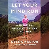 Let Your Mind Run: A Memoir of Thinking My Way to