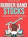 Rubber Band Stocks: A Simple Strategy for Trading Stocks