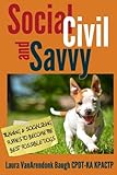 Social, Civil, and Savvy: Training & Socializing Puppies to Become the Best Possible Dogs Social, Civil, and Savvy: Training & Socializing Puppies to Become the Best Possible Dogs
