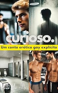 Livro CURIOSO: Conto erótico gay explícito: a primeira vez de um virgem com outro homem na academia