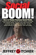 Social BOOM!: How to Master Business Social Media to Brand Yourself, Sell Yourself, Sell Your Product, Dominate Your Industry Market, Save Your Butt, ... and Grind Your Competition into the Dirt