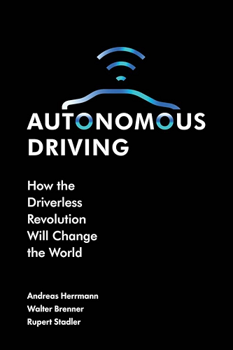 Download Autonomous Driving: How the Driverless Revolution will Change the World (English Edition) PDF