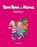 Tom-Tom et Nana, Tome 32 : Subliiiimes ! by 