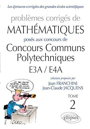 Problèmes corrigés de mathématiques posés aux concours CCP-E3A-E4A