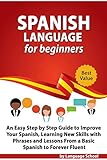 Spanish Language for Beginners: An Easy Step by Step Guide to Improve Your Spanish, Learning New Ski by Language School