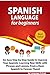 Spanish Language for Beginners: An Easy Step by Step Guide to Improve Your Spanish, Learning New Ski by Language School