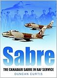 "Sabre - The Canadair Sabre in RAF Service" av Duncan Curtis