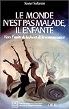 Le monde n'est pas malade, il enfante-- (Etre plus) (French Edition) by 
