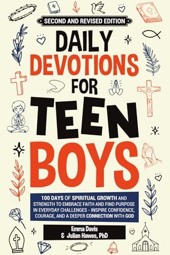 Daily Devotions For Teen Boys: 100 Days of Spiritual Growth and Strength to Embrace Faith and Find Purpose in Everyday Challe
