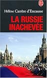 La Russie inachevée par Carrère d`Encausse La Russie inachevée par Carrère d`Encausse