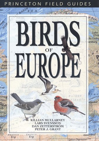 Birds of Europe (Princeton Field Guides), by Killian Mullarney, Lars Svensson, Dan Zetterstr�m, Peter J. Grant Birds of Europe (Princeton Field Guides), by Killian Mullarney, Lars Svensson, Dan Zetterstr�m, Peter J. Grant