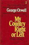 My Country Right or Left 1940 - 1943: Collected Essays, Journalism and Letters of George Orwell, Volume, 2