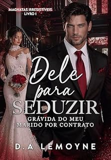 Livro Dele para Seduzir: Grávida do meu Marido por Contrato (Magnatas Irresistíveis Livro 1)