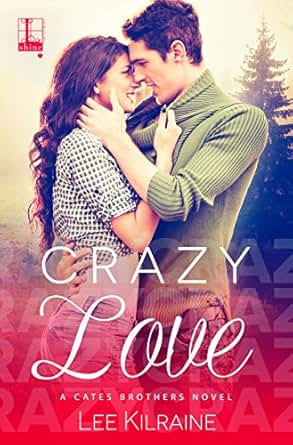 Crazy Love A Cates Brothers Book Book 3 Kindle Edition