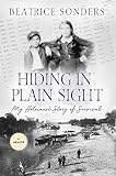 Hiding in Plain Sight: My Holocaust Story of Survival by Beatrice Sonders, David Salama