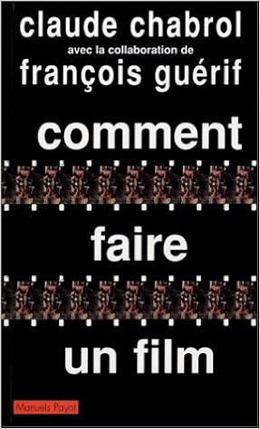 Comment Faire Un Film Claude Chabrol François Guérif - 