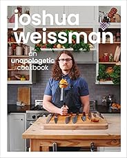 Joshua Weissman: An Unapologetic Cookbook. A #1 NEW YORK TIMES BESTSELLER