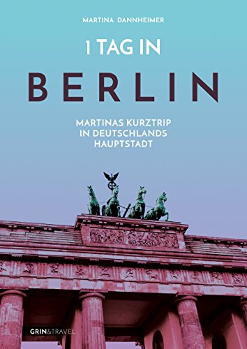 Amazon Com 1 Tag In Berlin Martinas Kurztrip In Deutschlands