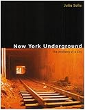 Front cover for the book New York underground : the anatomy of a city by Julia Solis