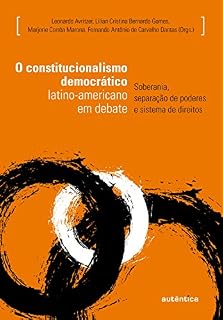 Livro O constitucionalismo democrático latino-americano em debate: Soberania, separação de poderes e sistema de direitos