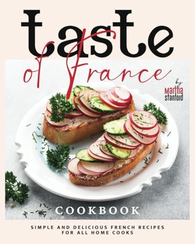 A Taste of France: Traditional French Cooking Made Easy with