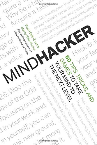 Mindhacker: 60 Tips, Tricks, and Games to Take Your Mind to the Next ...