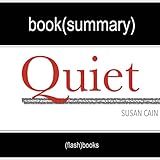 Summary of Quiet: The Power of Introverts in a World That Can't Stop Talking by Susan Cain | Book Summary Includes Analysis