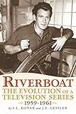 Riverboat: The Evolution of a Television Series, 1959-1961 by S. L. Kotar, J. E. Gessler
