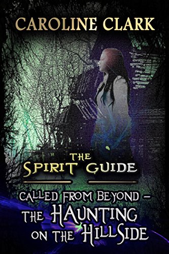 [Read] The Haunting on the Hillside: Called From Beyond (The Spirit Guide Book 2) PPT