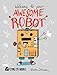 Welcome to Your Awesome Robot by 