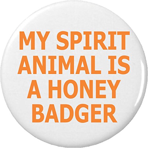 My Spirit Animal is a Honey Badger 1.25â€ Pinback Button Pin