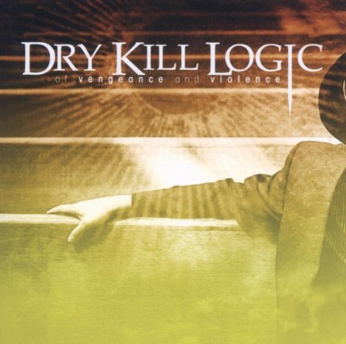 Dry Kill Logic - Of Vengeance And Violence By Dry Kill Logic - Zortam Music