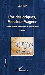 L' or des criques, monsieur Wagner
