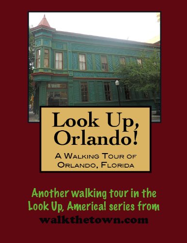 A Walking Tour of Orlando, Florida (Look Up, America!)