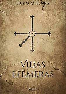 Livro Vidas Efêmeras - Parte I: (Versão Oficial)
