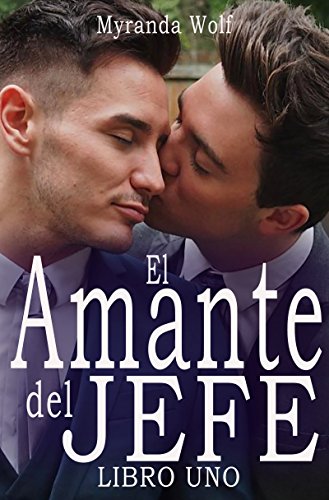El Amante del jefe- Libro Uno: (Erotica gay en español) (Spanish Edition) El Amante del jefe Libro Uno: (Erotica gay en español) (Spanish Edition)