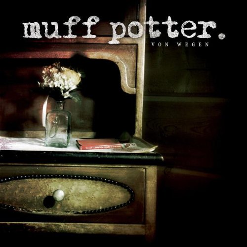 Muff Potter - Alles was ich brauch (2006) Lyrics - Zortam Music