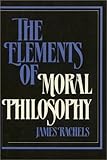 The Elements of Moral Philosophy, Rachels, James, 0877224056