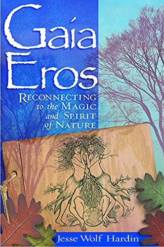 Gaia Eros: Reconnecting to the Magic and Spirit of Nature