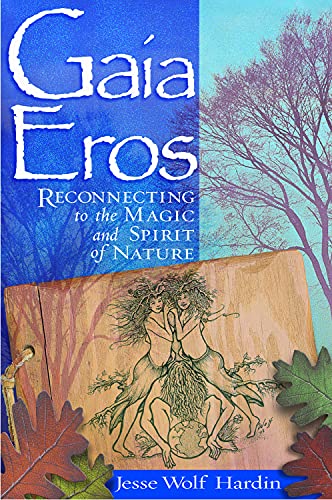 Gaia Eros: Reconnecting to the Magic and Spirit of Nature