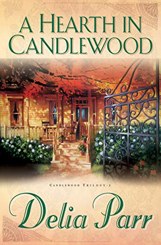 A Hearth in Candlewood (Candlewood Trilogy Book #1) by Delia Parr