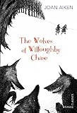 Front cover for the book The Wolves of Willoughby Chase by Joan Aiken