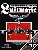 Warplanes of the Luftwaffe: A Complete Guide to the Combat Aircraft of Hitler's Luftwaffe from 1939 by 