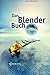 Das Blender-Buch. 3D-Grafik für Internet und Video mit freier Software