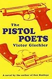 Front cover for the book The Pistol Poets by Victor Gischler